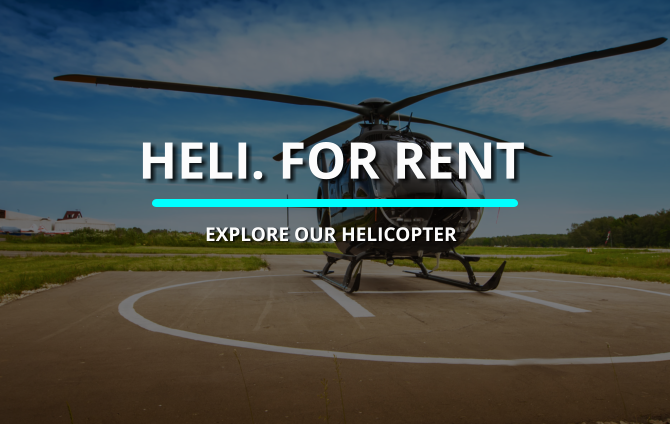 HELI. FOR RENT EXPLORE OUR HELICOPTER
